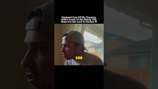 He Cut Her Off After Finding Out She Was Using His Money To Cheat