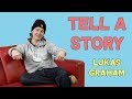 Tell A Story with Lukas Grakam