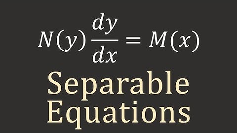 Calculus II: Separable Equations