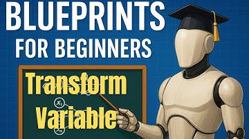 Blueprint Basics Unreal Engine: Transform Variable