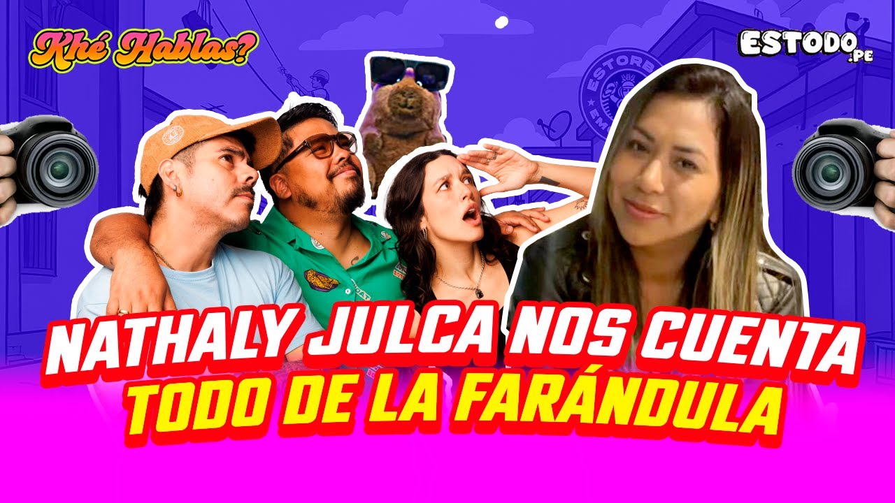 LA JULCA NOS VIENE A CONTAR TODITO SOBRE LA FARÁNDULA | KHÉ HABLAS? 🤪 ...