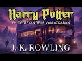 Harry Potter En De Gevangene Van Azkaban Luisterboek Magie Geheimen En Nieuwe Bedreigingen
