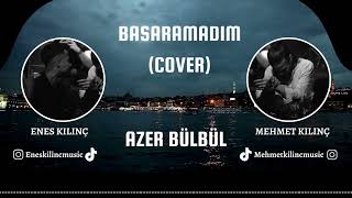 Enes Kılınç Ft Mehmet Kılınç - Başaramadım (Cover) Azer Bülbül Resimi