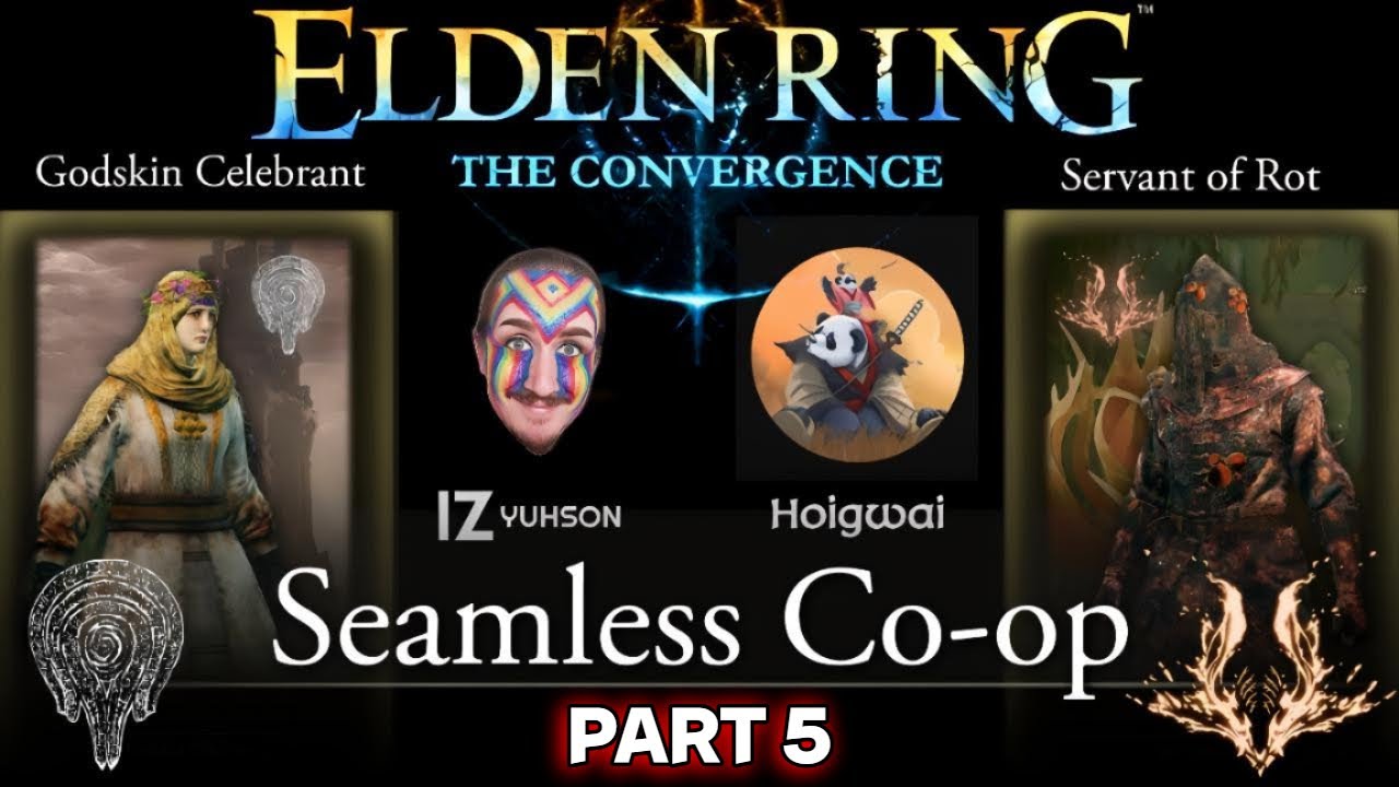 Convergence Mod Seamless Co-op | Godskin + Servant of Rot Builds with Yuhson & Hoigwai - PART 5