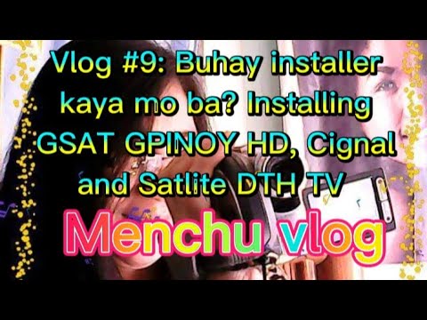 Vlog #9: Buhay installer kaya mo ba? Installing GSAT GPINOY HD, Cignal and Satlite DTH TV.