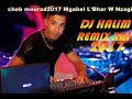 Cheb Mourad 2017 Mgabel L'Bhar W Nzagi remix  By Dj Halim YouTube