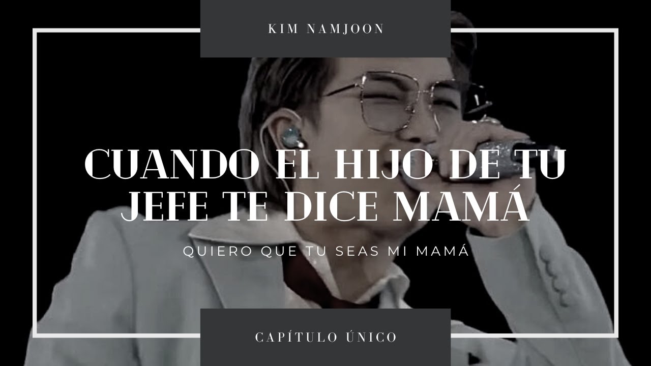 CUANDO EL HIJO DE TU JEFE TE DICE MAMÁ - IMAGINA CON NAMJOON - [CAPÍTULO ÚNICO]