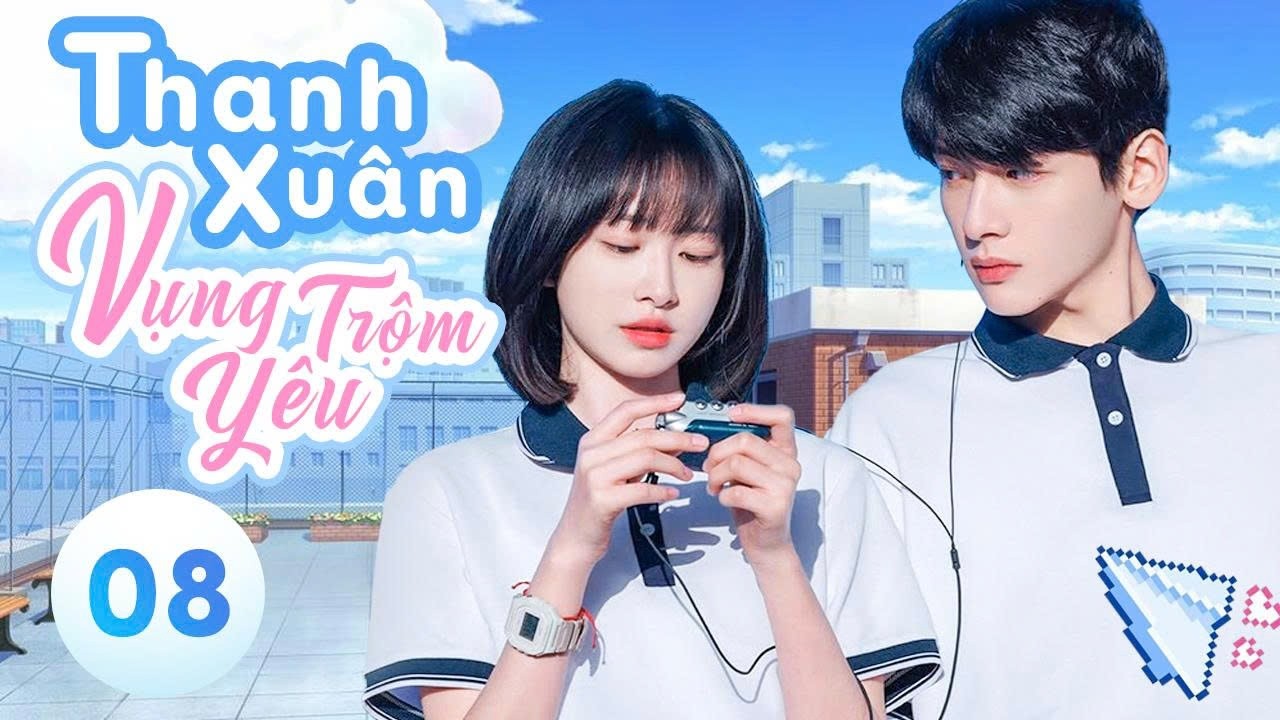 Tập 8 - Thanh xuân vụng trộm yêu | Phim thanh xuân vườn trường | Phim ngôn tình trung quốc mới 2026