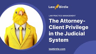 The Attorney-Client Privilege in the Judicial System - Essay Example