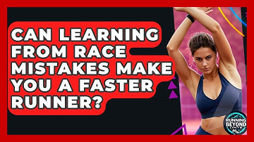 Can Learning From Race Mistakes Make You A Faster Runner? - Running Beyond Limits