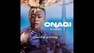 AKOTHEE - ONAGI (JOLUO KITGI GI TIMBEGI) [OFFICIAL MUSIC VIDEO]