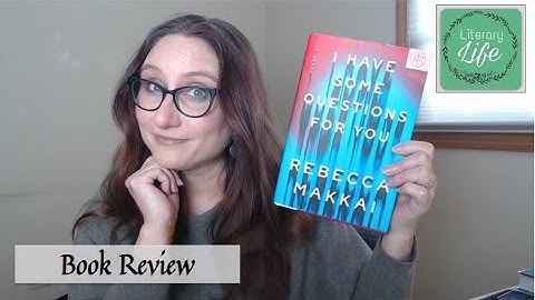 REVIEW: I Have Some Questions For You by Rebecca Makkai / Mystery / Lit Fiction / Academia