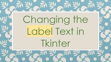 Changing the Label Text in Tkinter