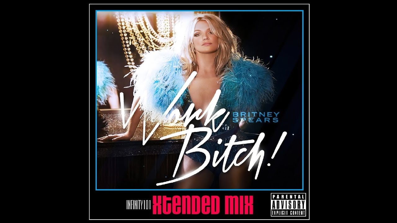 Britney Spears - Work B**ch (Infinity101 Extended Mix)