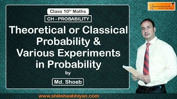Theoretical or Classical Probability and Various Experiments in Probability