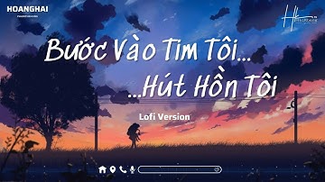 Bước Vào Tim Tôi Hút Hồn Tôi Lofi Tiktok | Thiên Tú