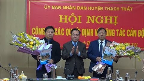 Thạch Thất: Công bố các Quyết định về điều động, bổ nhiệm cán bộ lãnh đạo