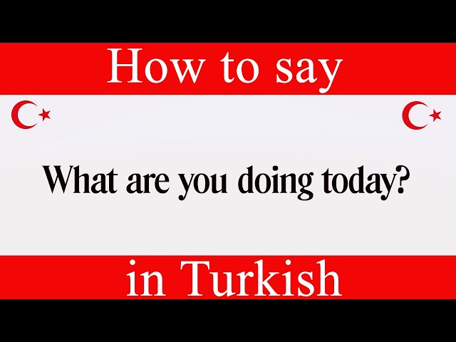 How To Say What Are You Doing Today in Turkish  Learn Turkish Fast With  Easy Turkish Lessons 