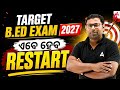 B.Ed Entrance Exam 2027 | ଏବେ ହେବ RESTART 🚀 Complete Study Plan & Preparation Strategy