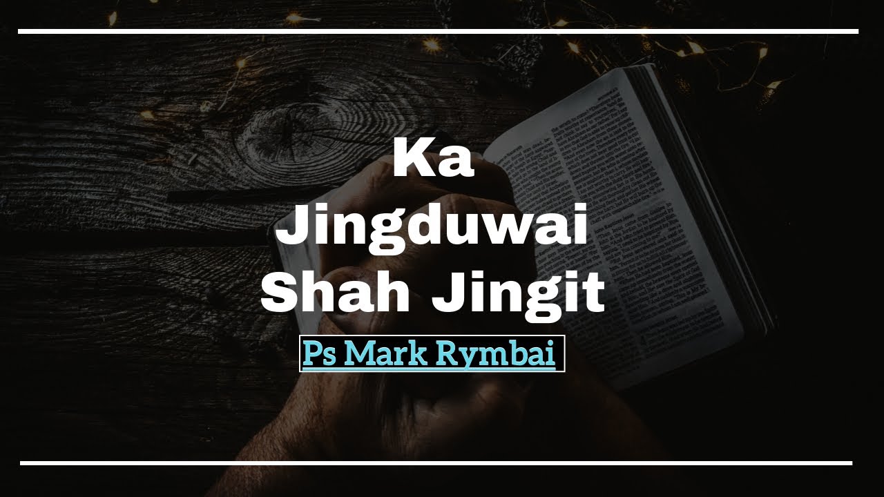 Ka Jingduwai Shah JingitPastor Mark Rymbai