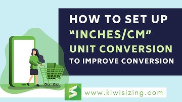How to set up “inches/cm” unit conversion to improve conversion | Kiwi Sizing