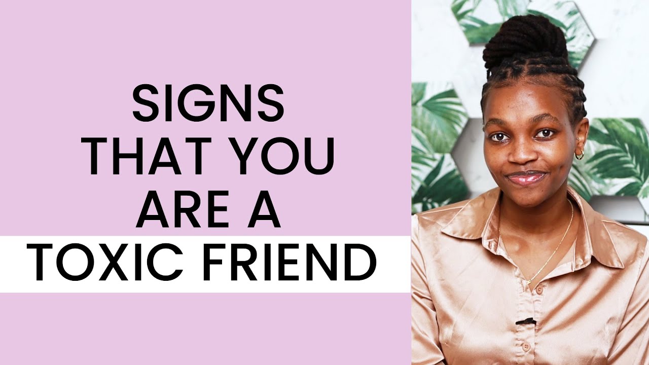 Signs That You Are A Toxic Friend - YouTube