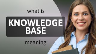 Knowledge base — definition of KNOWLEDGE BASE