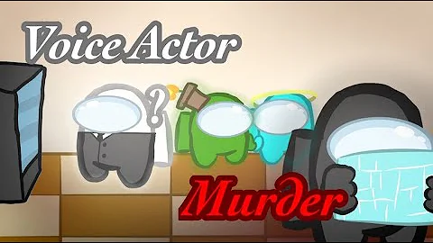 Voice Actor Among us: Never Trust a Green Banana, ...