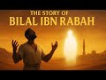 The Story Of Bilal Ibn Rabah From Slavery To The First Adhan