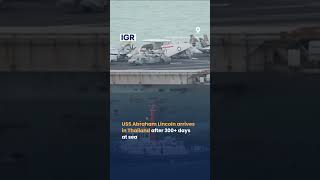 USS Abraham Lincoln Arrives in Thailand After More Than 200 Days at Sea | IGR | India Global Review