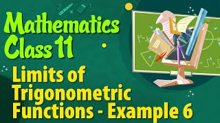 Limits of Trigonometric Functions Example 6 - Differential Calculus - Limits Class 11