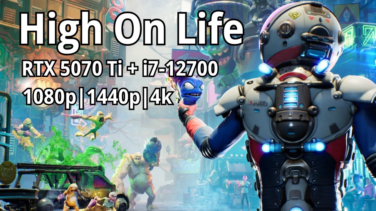 RTX 5070 Ti, i7-12700, High on Life, Max Settings, 1080p, 1440p, 4k Native Benchmark