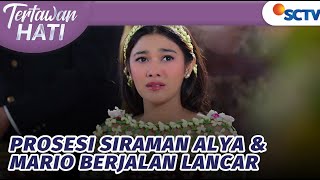 Prosesi Siraman Alya & Mario Berjalan Lancar | Tertawan Hati - Episode 41