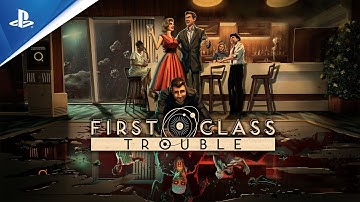 First Class Trouble - Official Sony PlayStation Announcement Video