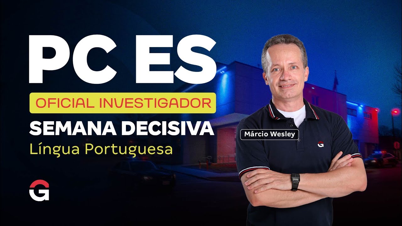 Concurso PC ES Oficial Investigador | Semana Decisiva – Língua Portuguesa com Márcio Wesley