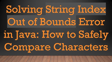 Solving String Index Out of Bounds Error in Java: How to Safely Compare Characters