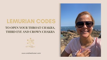 Lemurian Codes to open your Throat Chakra, Third Eye and Crown Chakra