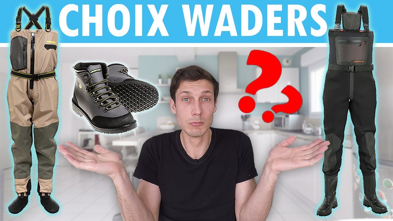 [TUTO] COMMENT CHOISIR SES WADERS ?