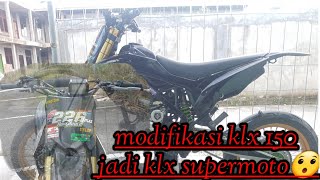 Modifikasi klx 150,jadi klx supermoto!!🤔🤔🤔