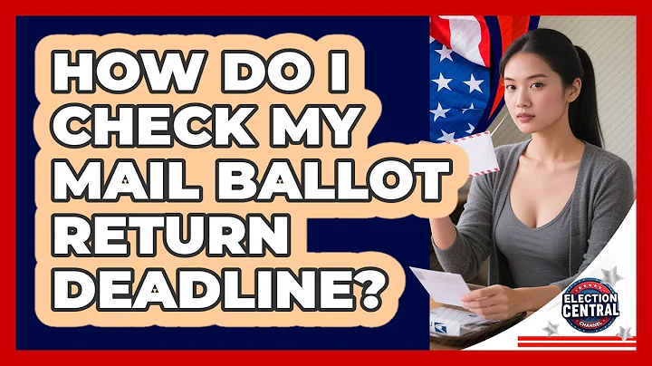How Do I Check My Mail Ballot Return Deadline?