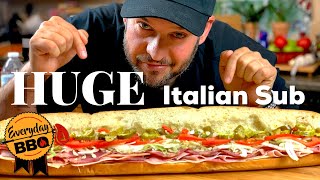 HUGE Italian Sub | How to make a Homemade Italian Sub Sandwich | Best Italian Sub | Everyday BBQ