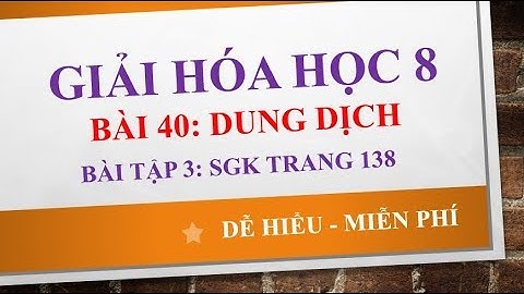 Giải bài tập hóa học 8 bài 40 trang 135 năm 2024