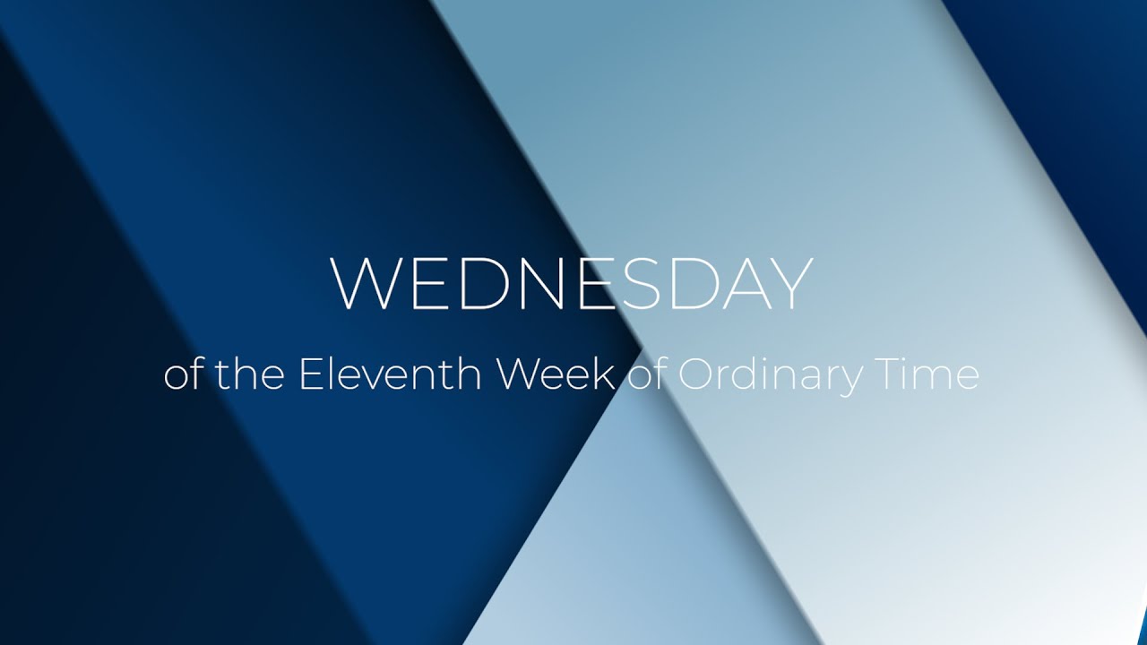 Holy Mass of Wednesday of the Eleventh Week of Ordinary Time | 18 June ...