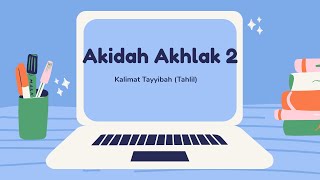 AKIDAH AKHLAK - Kelas 2 - Kalimat Tayyibah (Tahlil)