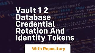 Vault 1 2 database credential rotation and identity tokens