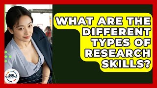 What Are The Different Types Of Research Skills? - Job Success Network