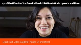 What Else Can You Do with Kendo UI & React: Grids, Uploads and More (6/6)