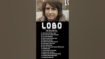 Thumbnail of Best Songs Of Lobo │Lobo Greatest Hits Full Collection 2024