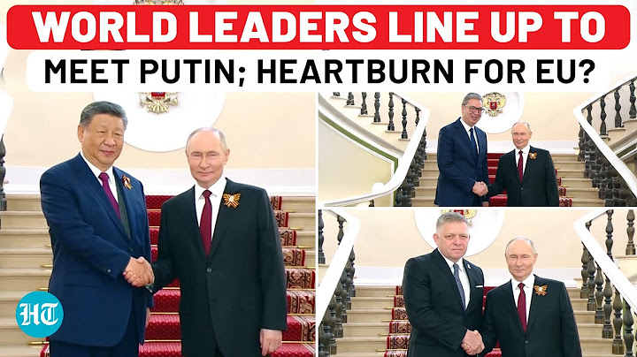 On Cam: Putin Greets NATO, African, Arab Leaders, China Prez For Victory Day; Heartburn For Europe?