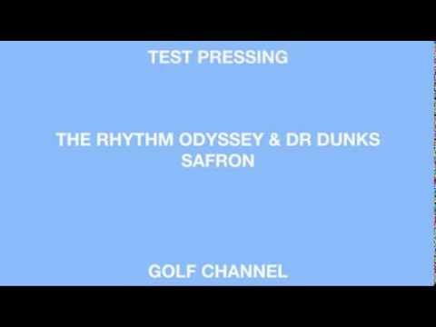 The Rhythm Odyssey & Dr Dunks 'Safron' (Golf Channel)